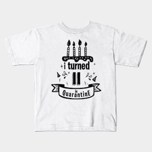 I TURNED 11 IN QUARANTINE Kids T-Shirt